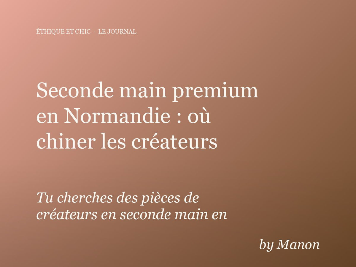 Seconde main premium en Normandie : où chiner les créateurs sans se tromper